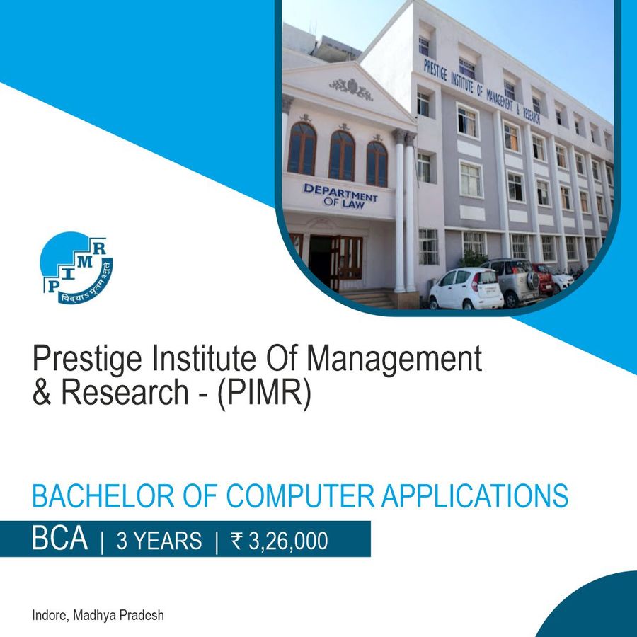 Bachelor of Computer Applications [BCA] at Prestige Institute Of Management & Research (PIMR), Indore